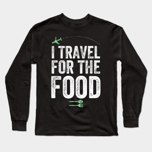 I travel for the food Long Sleeve T-Shirt